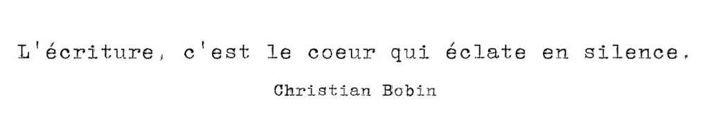 Citation écriture Christian Bobin Plume-Maison d'Ecriture
